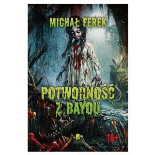 Potworność z Bayou - Michał Ferek